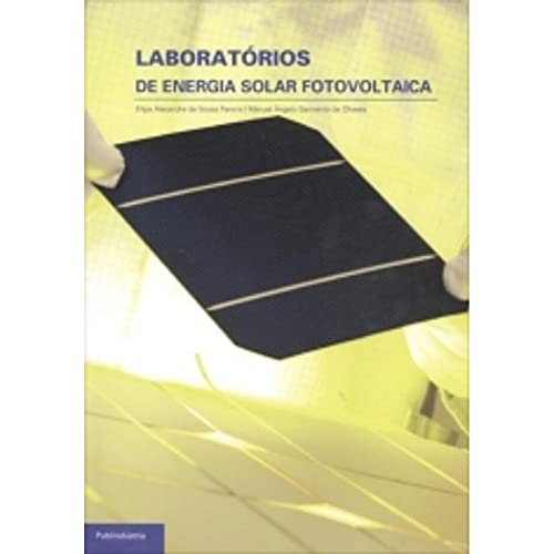 Ler Laboratórios de Energia Solar Fotovoltaica, do autor Filipe Alexandre de Sousa Pereira; Manuel Ângelo Sarmento de Oliveira